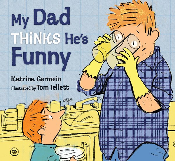 Cover Art for 9780763665227, My Dad Thinks He's Funny by Katrina Germein
