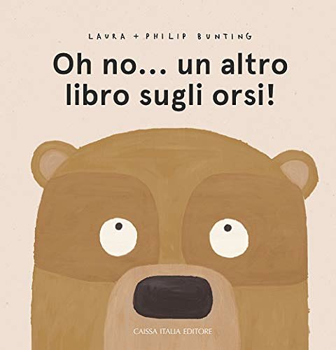 Cover Art for 9788867291069, Oh no... un altro libro sugli orsi! Ediz. a colori by Laura Bunting, Philip Bunting