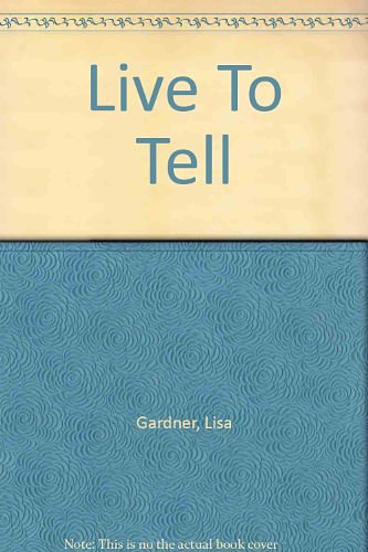 Cover Art for 9781444807226, Live To Tell by Lisa Gardner