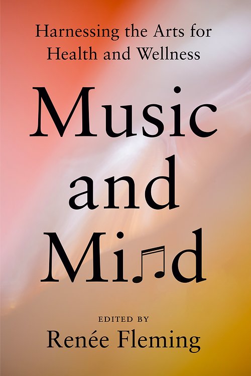 Cover Art for 9780593653197, Music and Mind: Harnessing the Arts for Health and Wellness by Renee Fleming