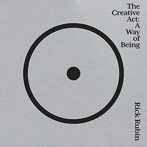 Cover Art for B0BKH2ZZNT, The Creative Act: A Way of Being by Rick Rubin