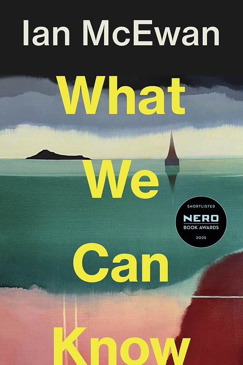Cover Art for 9781787335745, What We Can Know by Ian McEwan