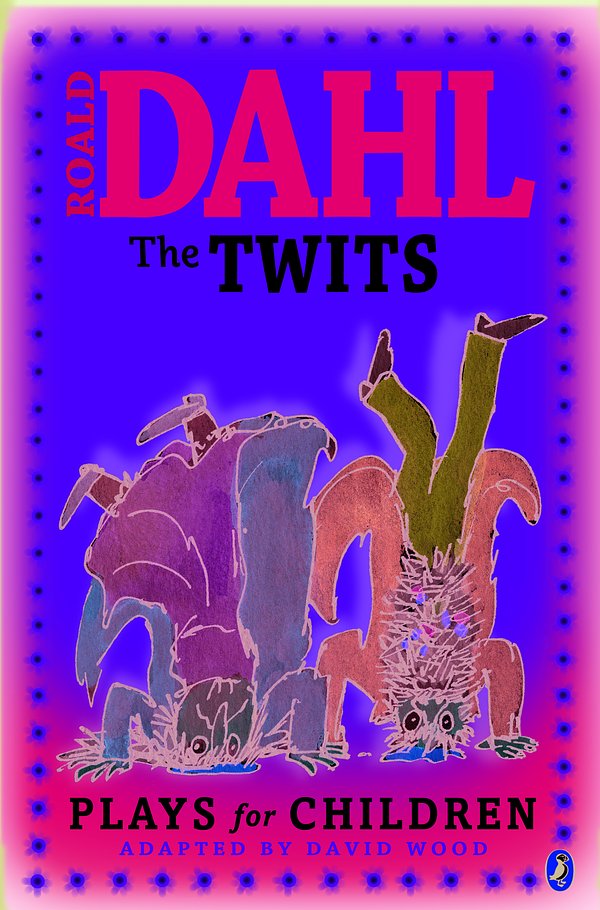 Cover Art for 9780141315966, The Twits: Plays for Children by Roald Dahl