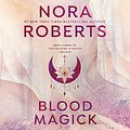 Cover Art for B00O7ZX2QS, Blood Magick: The Cousins O'Dwyer Trilogy, Book 3 by Nora Roberts