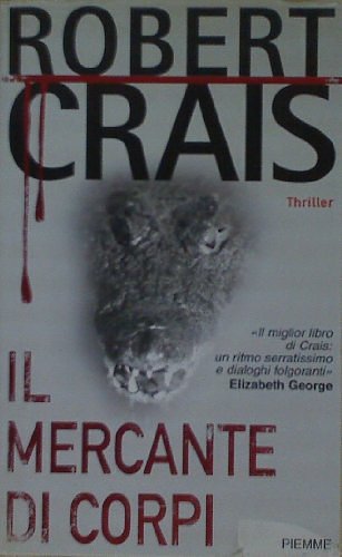 Cover Art for 9788838481857, Il mercante di corpi (Elvis Cole, #5) by Robert Crais