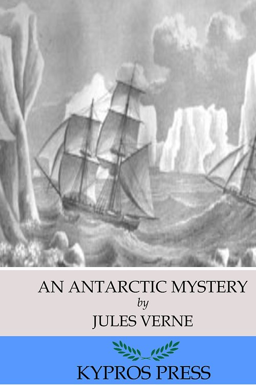 Cover Art for 9781518370052, An Antarctic Mystery by Verne Jules