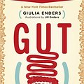 Cover Art for 9781771641494, Gut: The Inside Story of Our Body's Most Underrated Organ by Giulia Enders