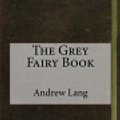 Cover Art for 9781984129499, The Grey Fairy Book by Andrew Lang