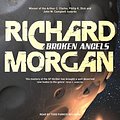 Cover Art for B00OS9SVYG, Broken Angels: Altered Carbon, Book 2 by Richard Morgan