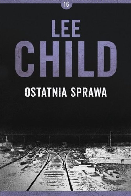 Cover Art for 9788379858187, Ostatnia sprawa by Lee Child