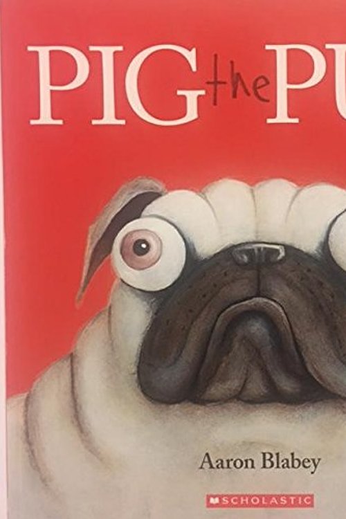 Cover Art for 9781338166477, Pig the Pug by Aaron Blabey