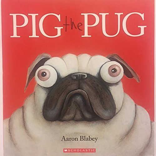 Cover Art for 9781338166477, Pig the Pug by Aaron Blabey