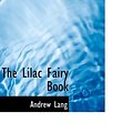 Cover Art for 9781434656599, The Lilac Fairy Book by Andrew Lang