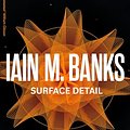 Cover Art for B00462RVHI, Surface Detail (Culture series Book 9) by Iain M. Banks