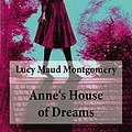 Cover Art for B00HYD35BW, Anne's House of Dreams: Anne Shirley Series, Unabridged by Lucy Maud Montgomery