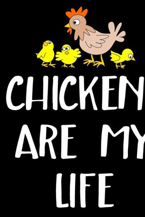Cover Art for 9781984288318, Chickens Are My Life: Funny Notebooks and Journals to Write In, Gifts for Kids, Men & Women by Dartan Creations