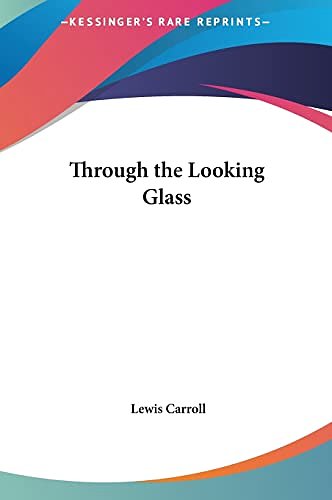 Cover Art for 9781161482607, Through the Looking Glass by Lewis Carroll