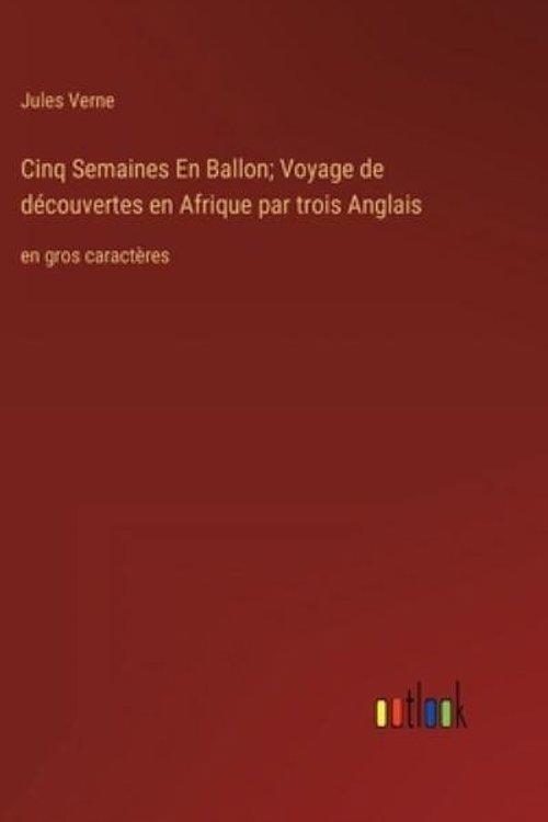 Cover Art for 9783368332631, Cinq Semaines En Ballon; Voyage de découvertes en Afrique par trois Anglais: en gros caractères by Jules Verne