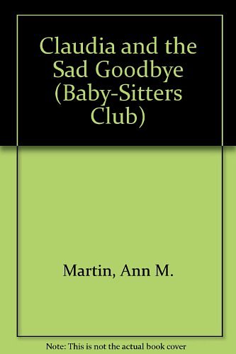 Cover Art for 9780606041874, Claudia and the Sad Goodbye by Ann M. Martin