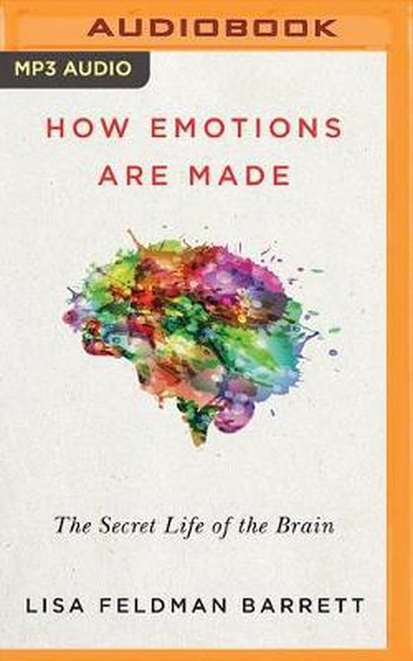 Cover Art for 9781469299341, How Emotions Are Made: The Secret Life of the Brain by Lisa Feldman Barrett