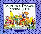 Cover Art for 9780733301742, Bananas in Pyjamas Playtime Book by K. Van Gendt