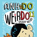 Cover Art for 9781760272913, WeirDo 11: Splashy Weird! by Anh Do