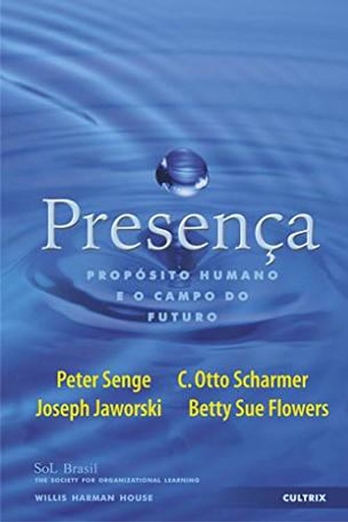 Cover Art for 9788531609800, Prescenca - Proposito Humano e o Campo do Futuro by Peter; Scharmer, C. Otto; Jaworski, Joseph and Flowers, Betty Sue Senge