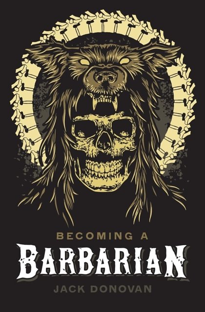 Cover Art for 9780985452353, Becoming a Barbarian by Jack Donovan