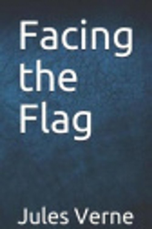 Cover Art for 9781095432082, Facing the Flag by Jules Verne