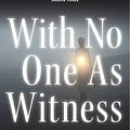 Cover Art for 9780062087591, With No One As Witness by Elizabeth George