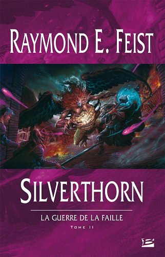 Cover Art for 9782915549249, La Guerre de la Faille, tome 2 : Silverthorn by Raymond E. Feist