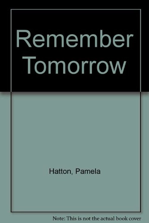 Cover Art for 9780263119510, Remember Tomorrow by Pamela Hatton