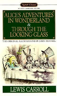 Cover Art for 9780881032499, Alice in Wonderland & Through the Looking-Glass (Signet Classics) by Lewis Carroll