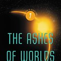 Cover Art for 9780316007580, The Ashes of Worlds by Kevin J. Anderson