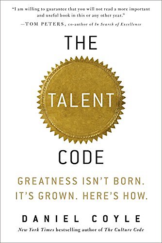 Cover Art for 8580001044958, The Talent Code: Greatness Isn't Born. It's Grown. Here's How. by Daniel Coyle