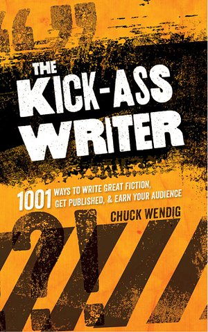 Cover Art for 9781599637730, The Kick-Ass Writer by Chuck Wendig