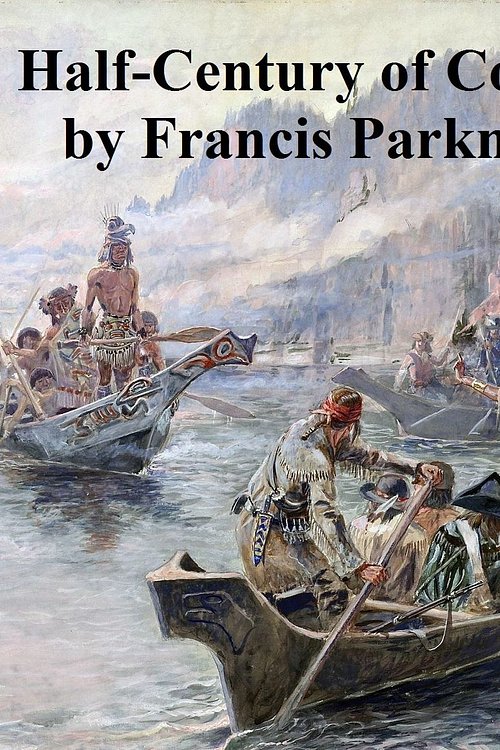 Cover Art for 9781455372676, Half-Century of Conflict, both volumes in a single file by Francis Parkman Jr