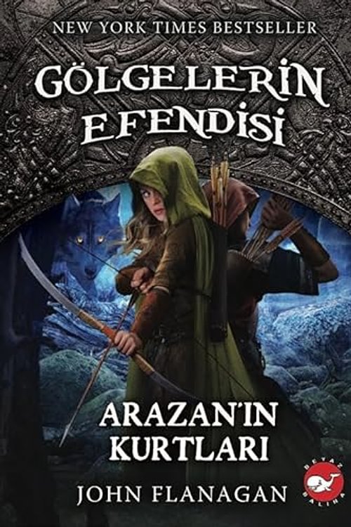 Cover Art for 9786051887302, Gölgelerin Efendisi 17 - Arazan'ın Kurtları by John Flanagan