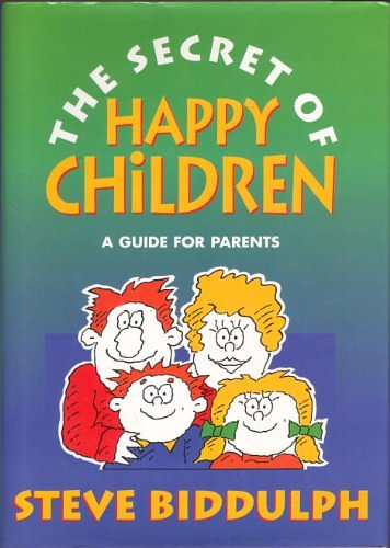 Cover Art for 9780007683222, The secret of happy children by steve biddulph