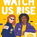 Cover Art for 9781526600875, Watch Us Rise by Renée Watson, Ellen Hagan