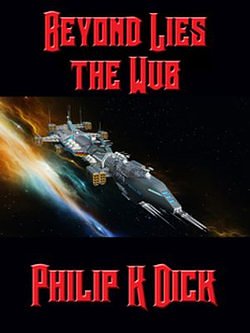 Cover Art for 9781633848023, Beyond Lies the Wub by Philip K Dick