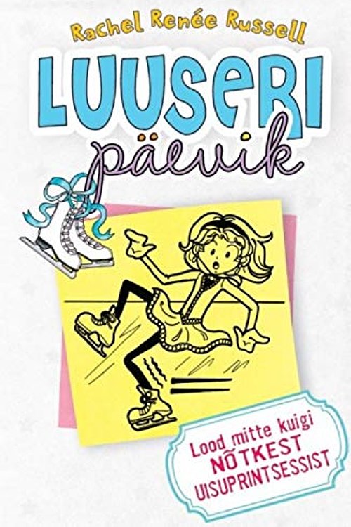 Cover Art for 9789949343898, Luuseri päevik : Lood mitte kuigi nõtkest uisuprintsessist by Russell Rachel Renee, Lutt Kadri