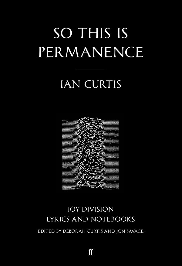 Cover Art for 9780571309573, So This is Permanence by Ian Curtis, edited by Jon Savage introduction by Deborah Curtis