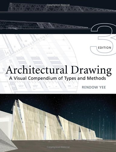 Cover Art for 9780471793663, Architectural Drawing: A Visual Compendium of Types and Methods (3rd edition) [Paperback] by Rendow Yee