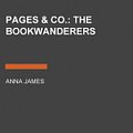 Cover Art for 9780593106617, Pages & Co.: The Bookwanderers by Anna James, Aysha Kala