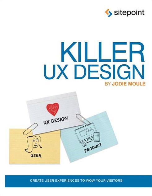 Cover Art for 9780987153098, Killer UX Design by Jodie Moule