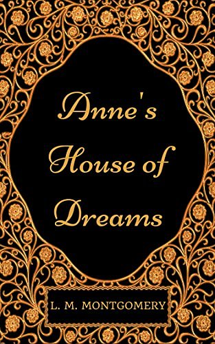 Cover Art for B01NAELNAH, Anne's House of Dreams: By Lucy Maud Montgomery : Illustrated by Lucy Maud Montgomery