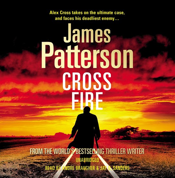 Cover Art for 9781409060208, Cross Fire: (Alex Cross 17) by James Patterson, Andre Braugher, Jay O. Sanders