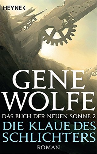 Cover Art for B00SD5I66E, Die Klaue des Schlichters: Das Buch der Neuen Sonne, Band 2 - Roman (Das Buch der Neuen Sonne-Reihe) (German Edition) by Gene Wolfe