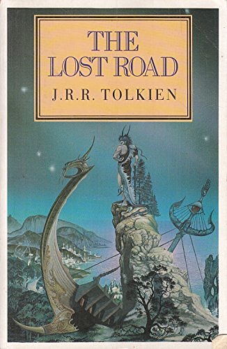 Cover Art for 9780044403982, The Lost Road and Other Writings: Language and Legend Before the "Lord of the Rings" (History of Middle-Earth) by J. R. r. Tolkien